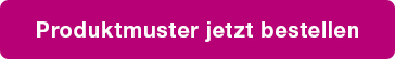 Produktmuster jetzt bestellen